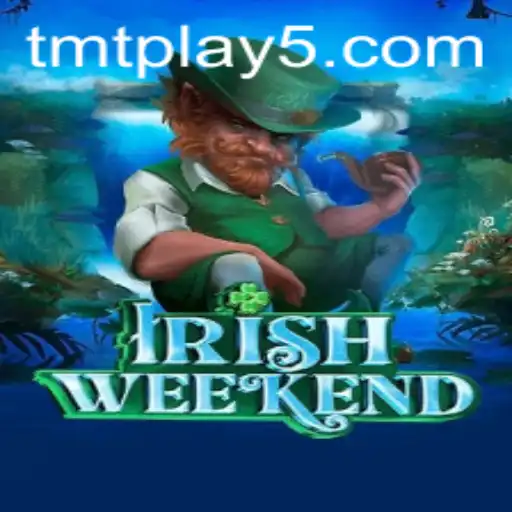 Exploring IrishWeekend: A New Gaming Sensation with TMT Play