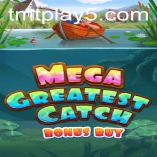 Unveiling the Exciting World of MegaGreatestCatchBonusBuy by TMT Play