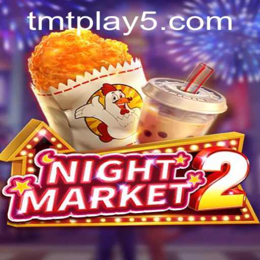 Exploring the Exciting World of NightMarket2 and the Role of TMT Play
