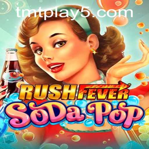 RushFeverSodaPop: The Ultimate Gaming Experience with TMT Play